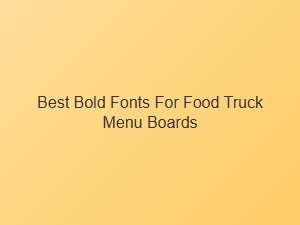 Best Bold Fonts for Food Truck Menu Boards