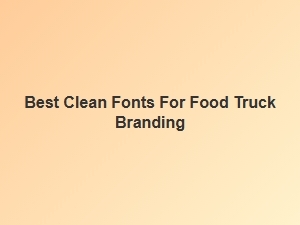 Best Clean Fonts for Food Truck Branding