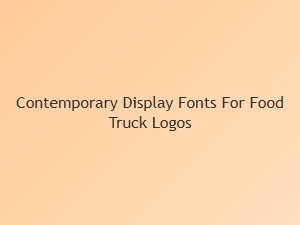 Contemporary Display Fonts for Food Truck Logos