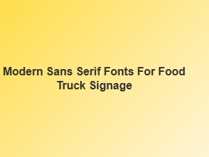 Modern Sans Serif Fonts for Food Truck Signage