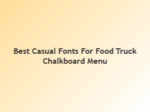Best Casual Fonts for Food Truck Chalkboard Menus
