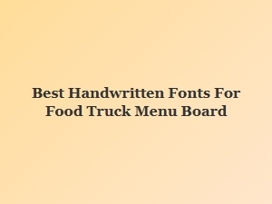 Best Handwritten Fonts for Food Truck Menu Boards