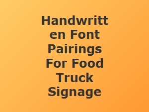 Handwritten Font Pairings for Food Truck Signage