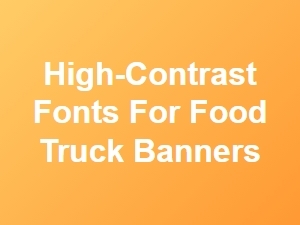 High-Contrast Fonts for Food Truck Banners