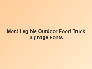Most Legible Outdoor Food Truck Signage Fonts