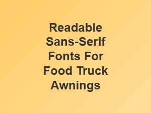 Readable Sans-Serif Fonts for Food Truck Awnings